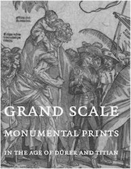 Grand Scale Monumental Prints in the Age of Dürer and Titian